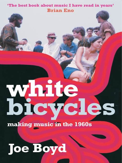 Title details for White Bicycles by Joe Boyd - Available